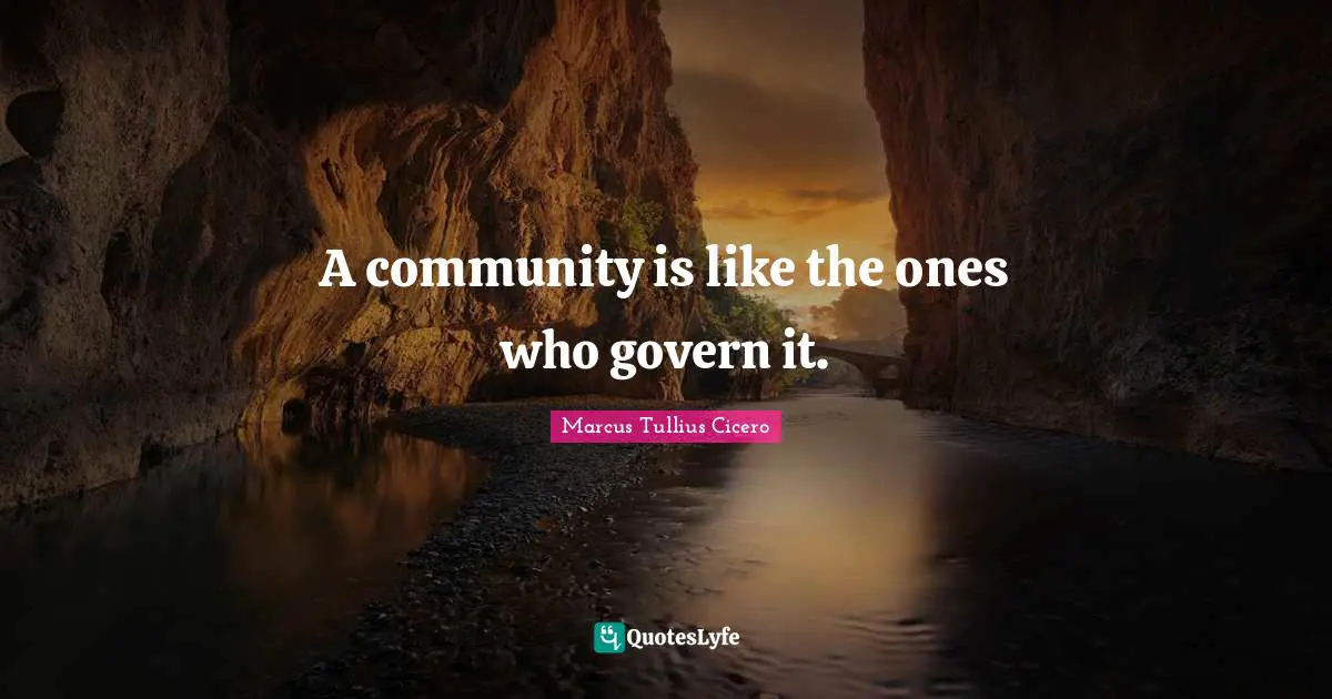 A community is like the ones who govern it.