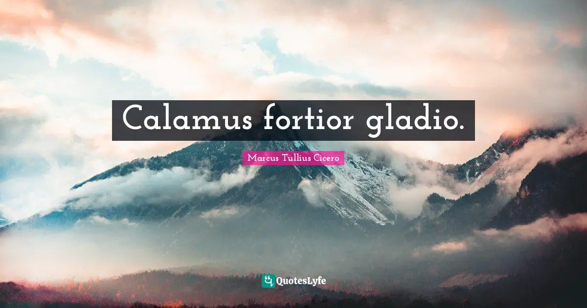 Calamus fortior gladio.