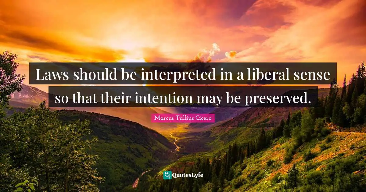Laws should be interpreted in a liberal sense so that their intention may be preserved.