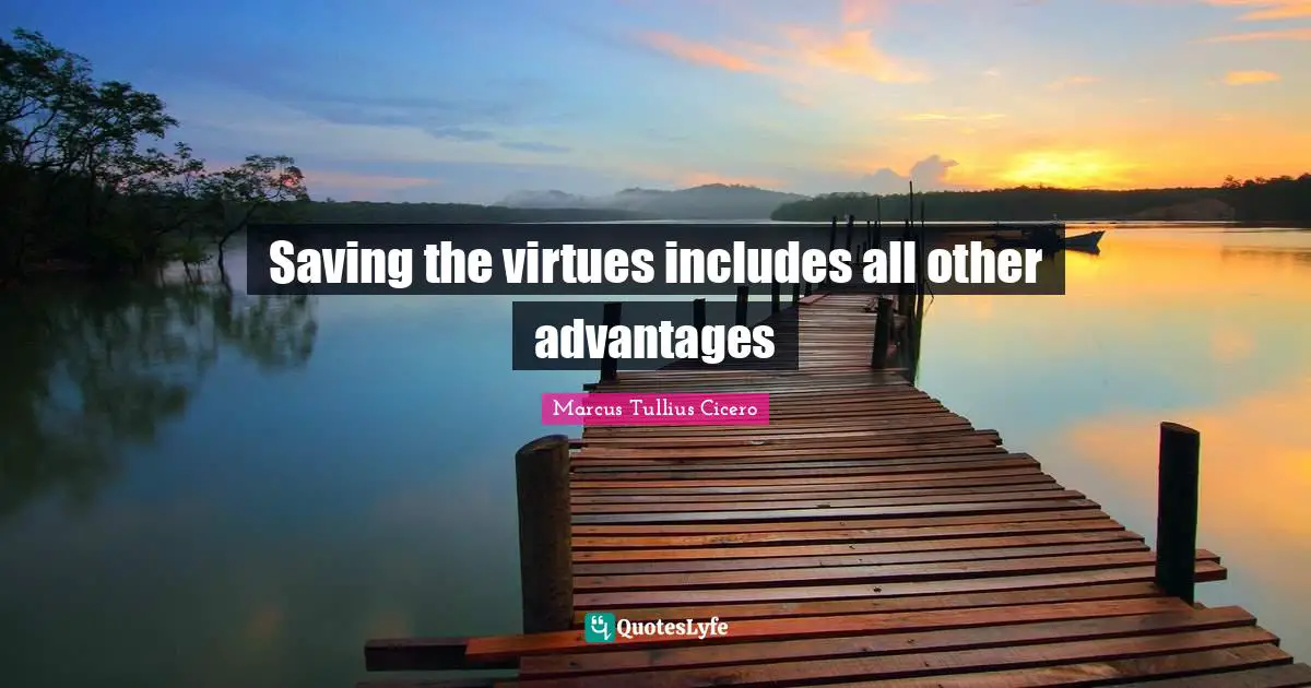 Saving the virtues includes all other advantages