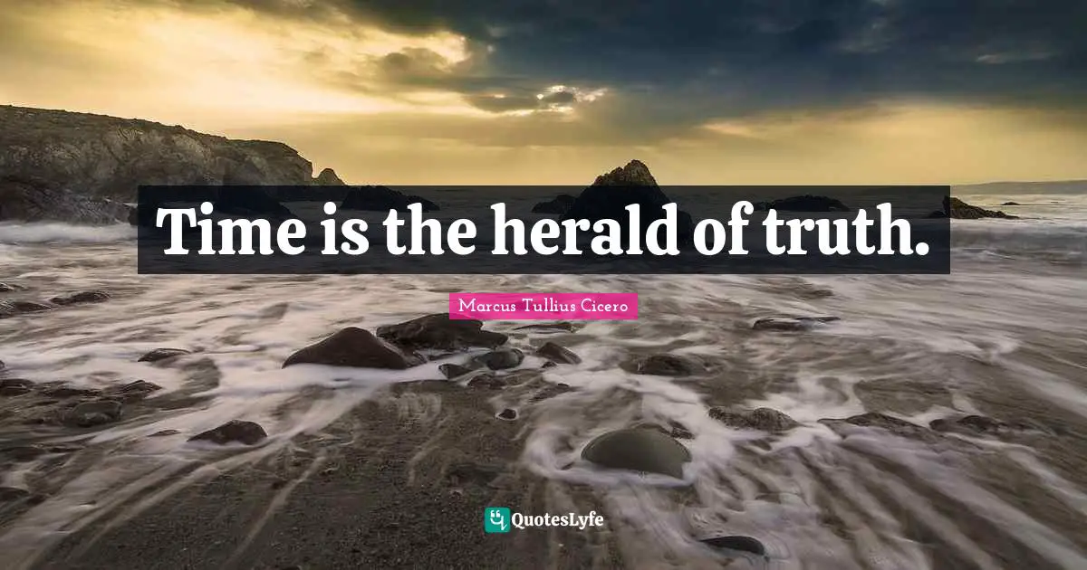 Time is the herald of truth.