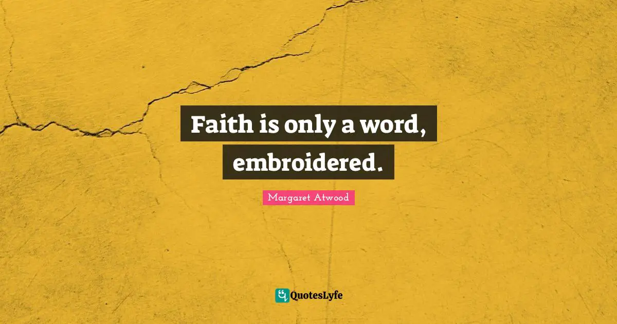 Faith is only a word, embroidered.