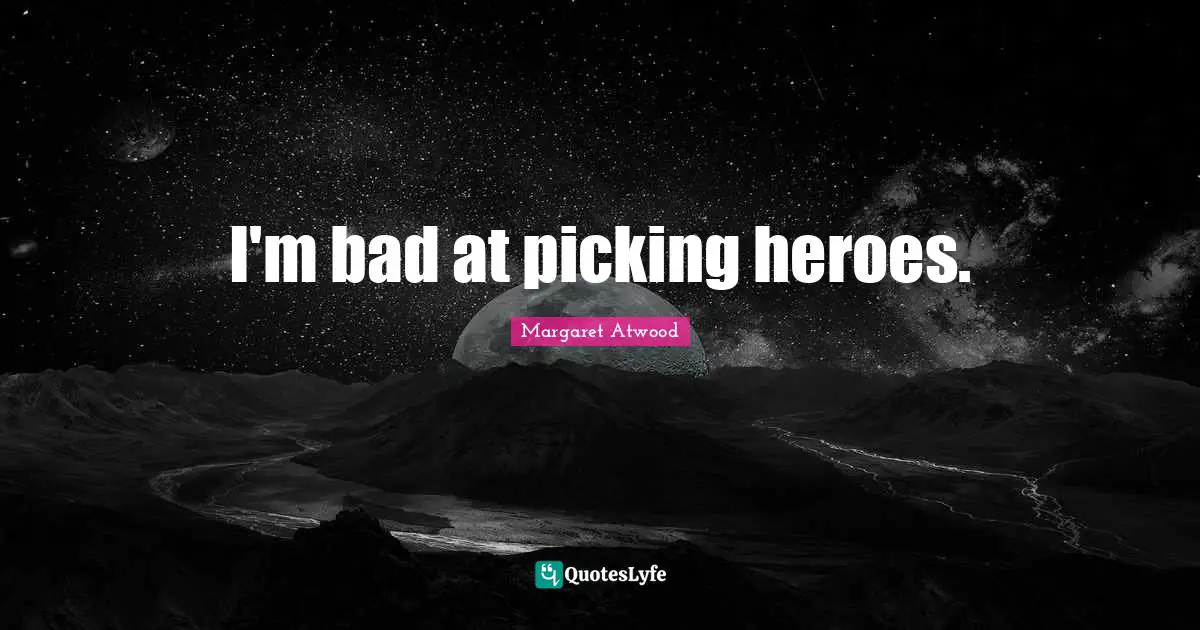 I'm bad at picking heroes.