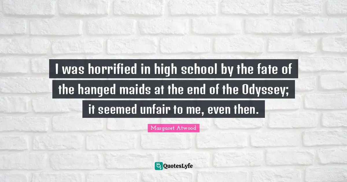 I was horrified in high school by the fate of the hanged maids at the end of the Odyssey; it seemed unfair to me, even then.