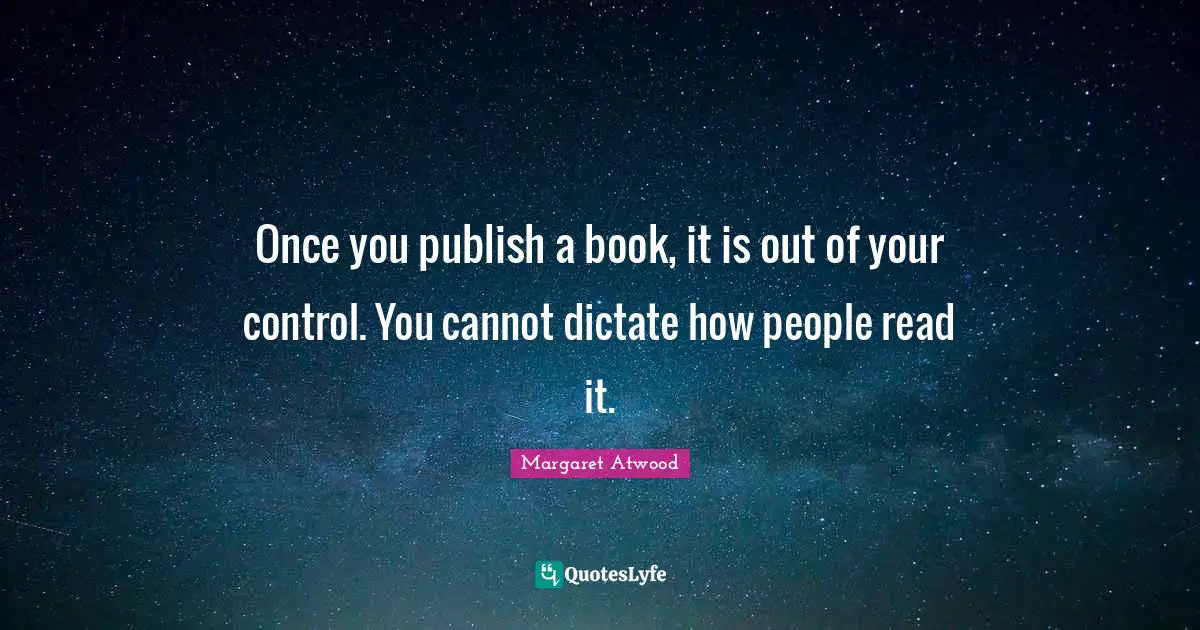 Once you publish a book, it is out of your control. You cannot dictate how people read it.