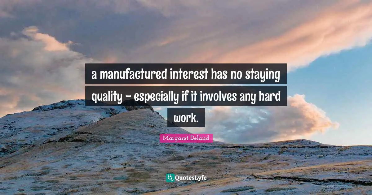 a manufactured interest has no staying quality - especially if it involves any hard work.