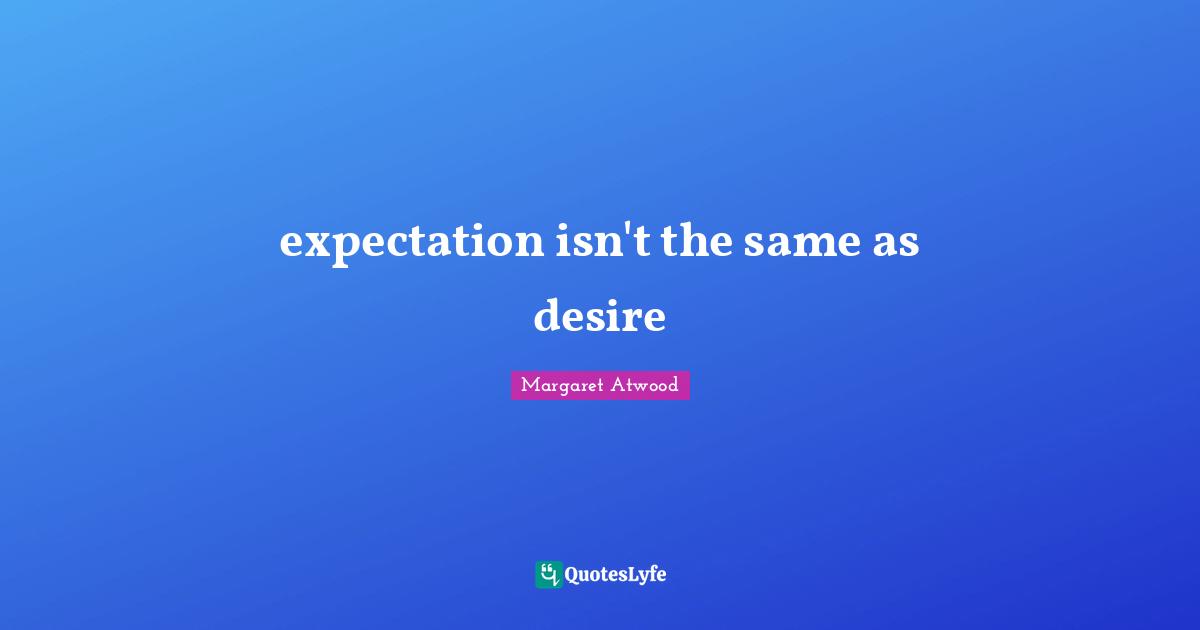 expectation isn't the same as desire