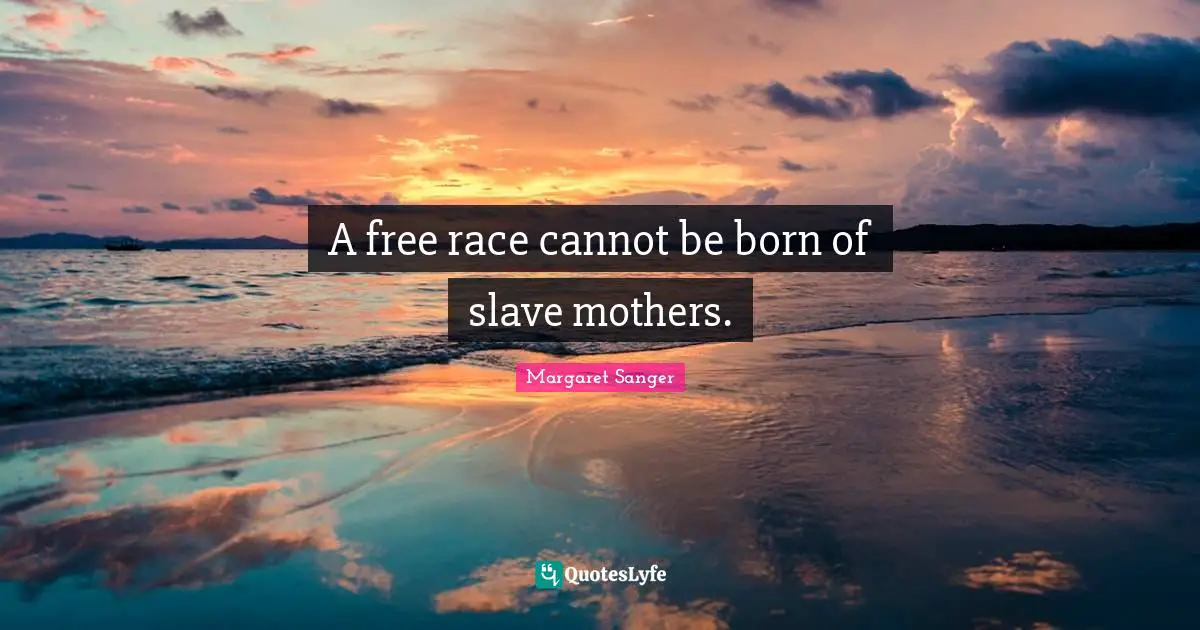 Mothers Day Quotes: "A free race cannot be born of slave mothers."