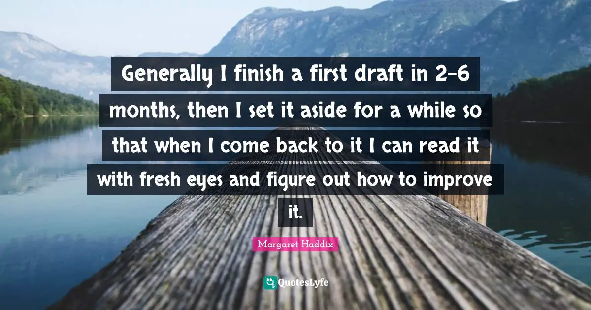 Generally I finish a first draft in 2-6 months, then I set it aside for a while so that when I come back to it I can read it with fresh eyes and figure out how to improve it.