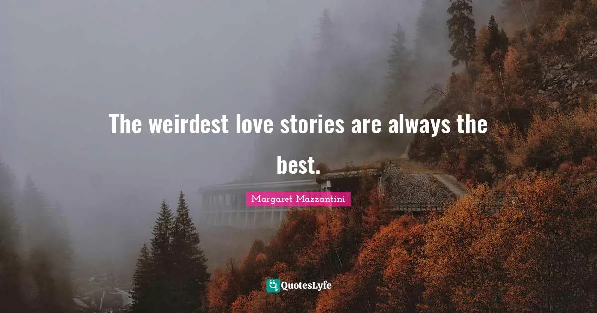 The weirdest love stories are always the best.