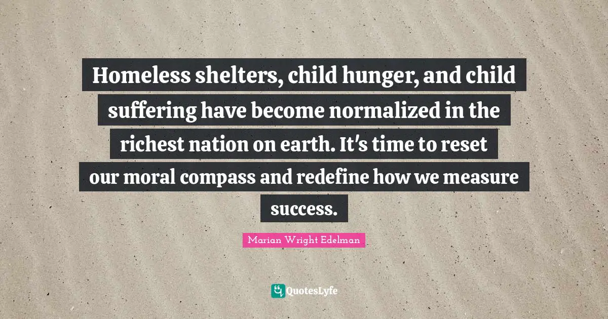 Homeless shelters, child hunger, and child suffering have become normalized in the richest nation on earth. It's time to reset our moral compass and redefine how we measure success.