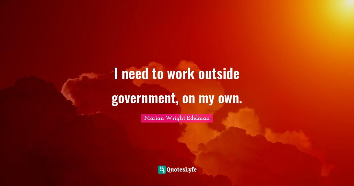 I need to work outside government, on my own.