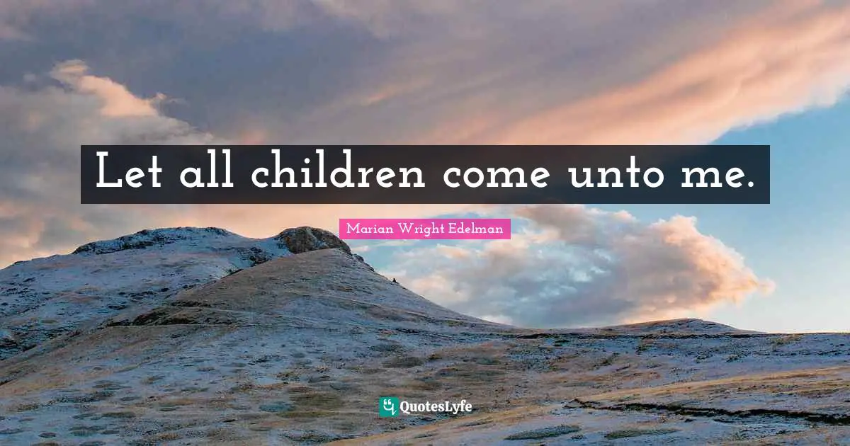 Let all children come unto me.