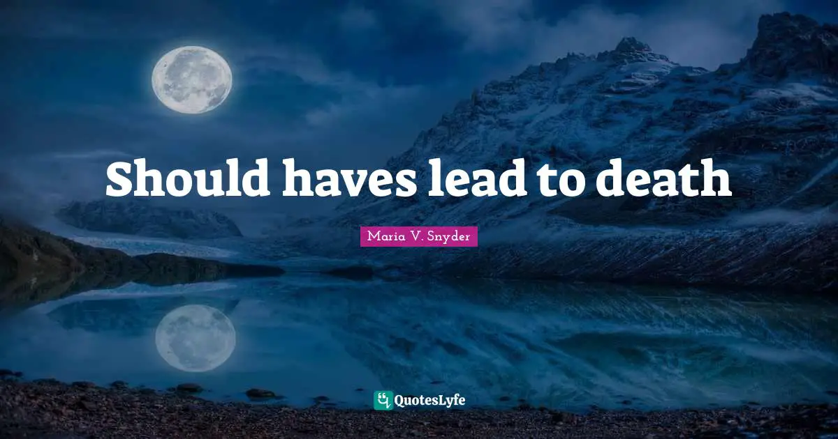 Should haves lead to death