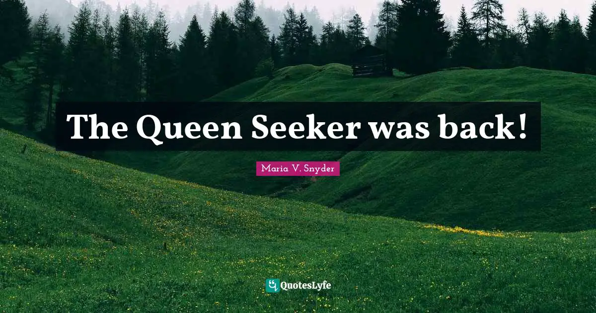 The Queen Seeker was back!