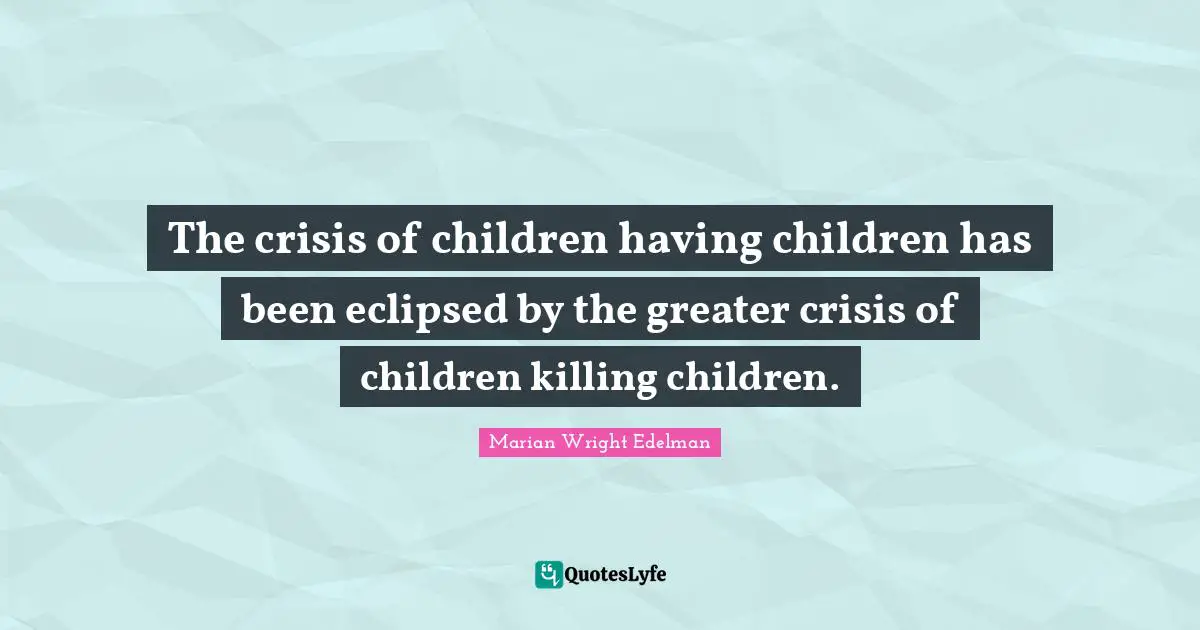 The crisis of children having children has been eclipsed by the greater crisis of children killing children.