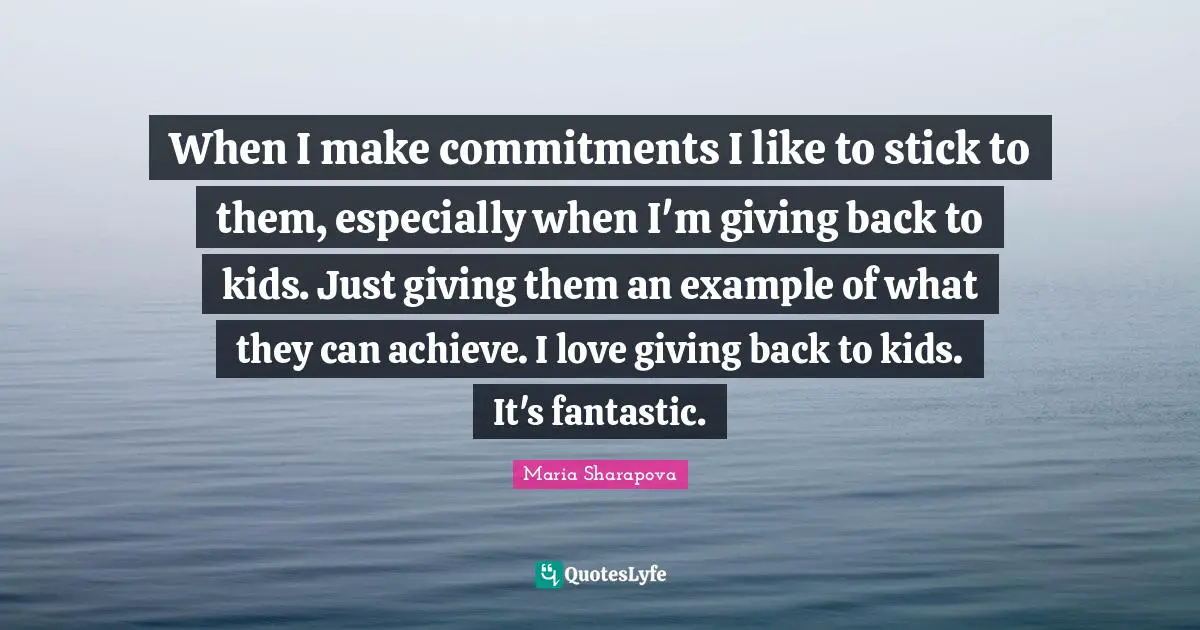 When I make commitments I like to stick to them, especially when I'm giving back to kids. Just giving them an example of what they can achieve. I love giving back to kids. It's fantastic.