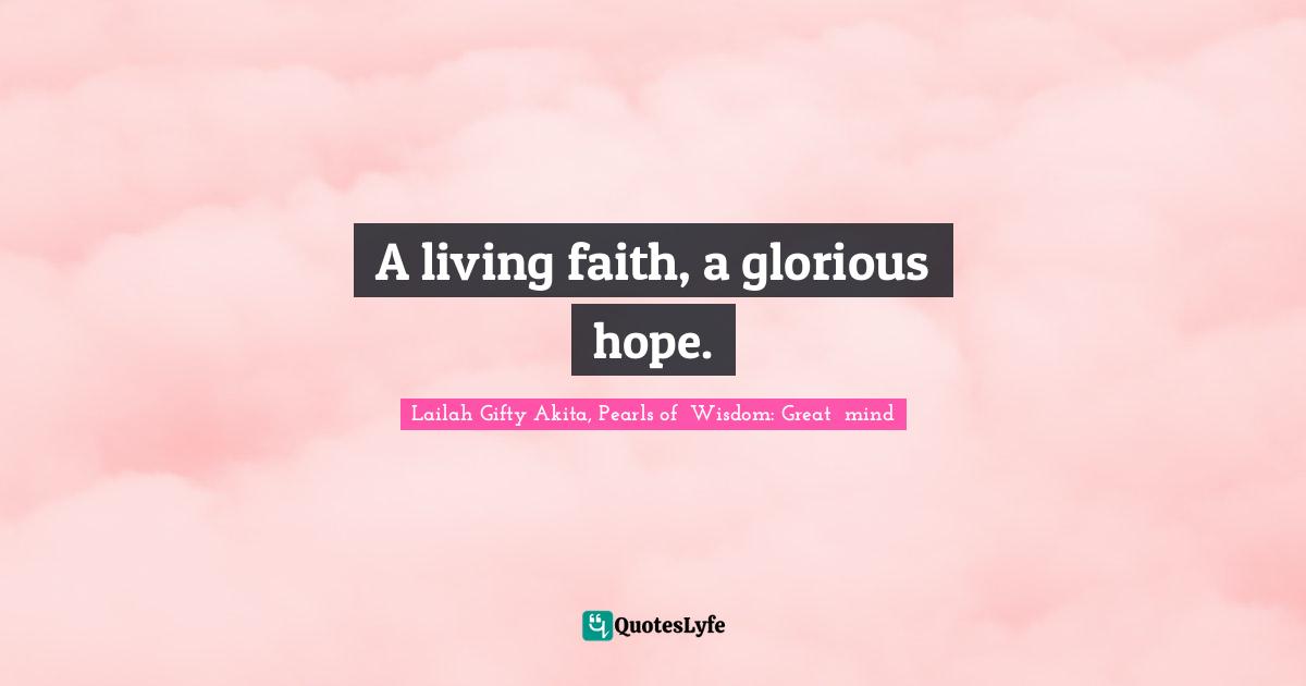 A living faith, a glorious hope.