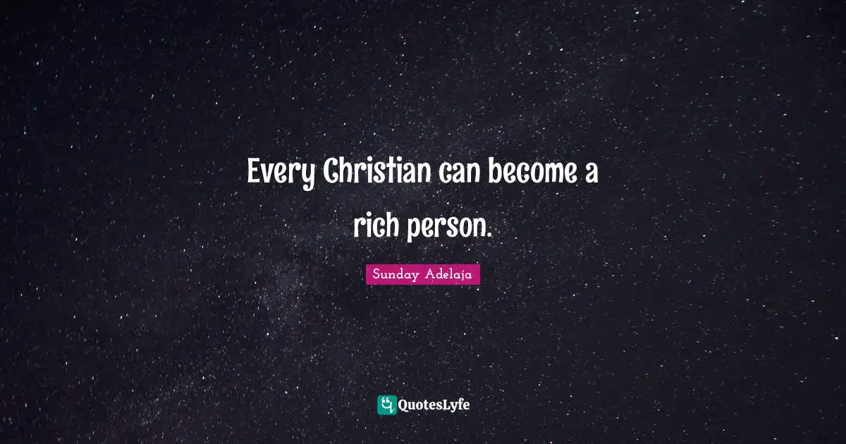 Every Christian can become a rich person.