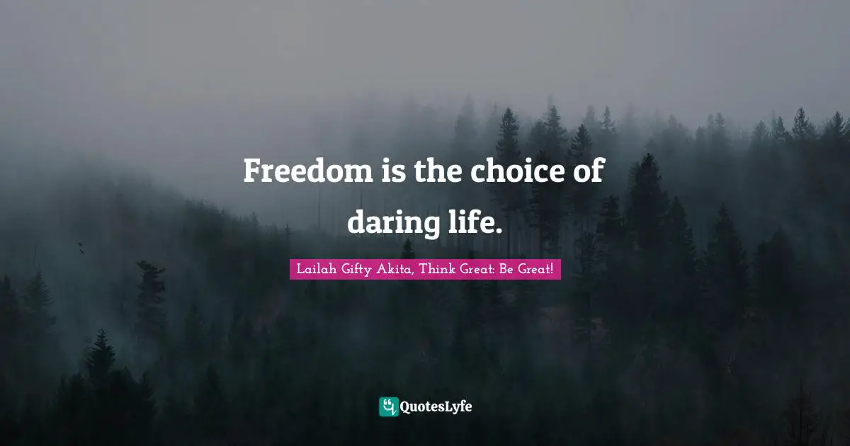 Persistent Effort Quotes: "Freedom is the choice of daring life."