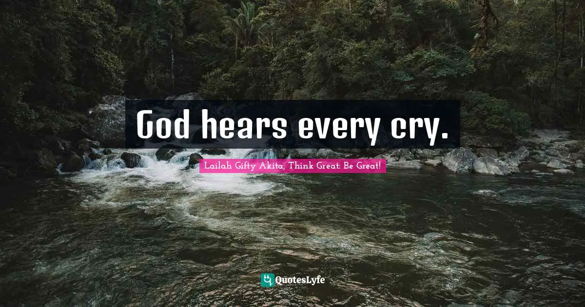 God hears every cry.