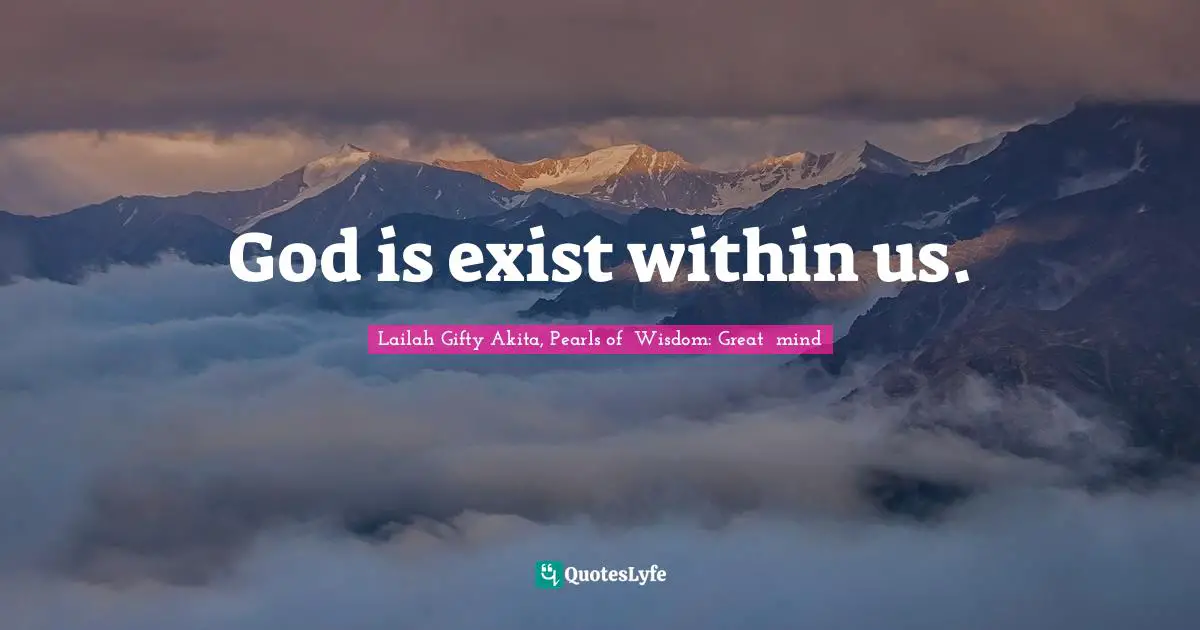 God is exist within us.