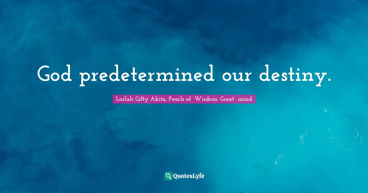 Calling People Quotes: "God predetermined our destiny."