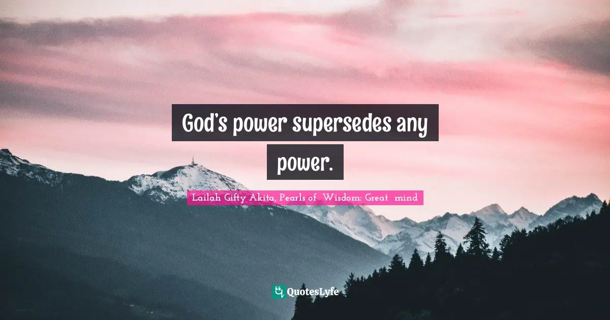 God’s power supersedes any power.