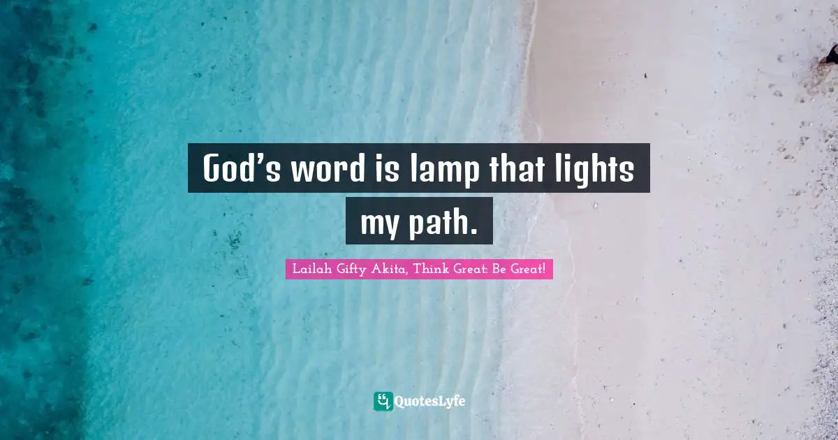 Lessons Learnt Quotes: "God’s word is lamp that lights my path."