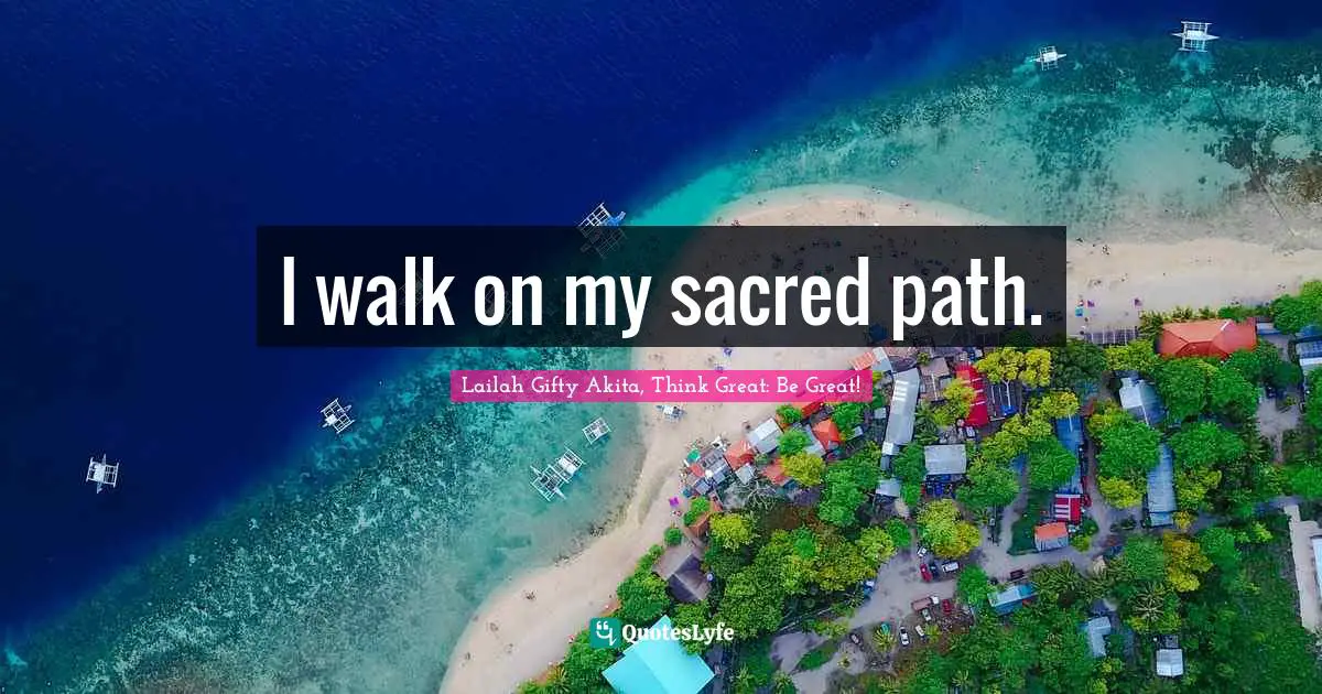 Strong Woman Quotes: "I walk on my sacred path."