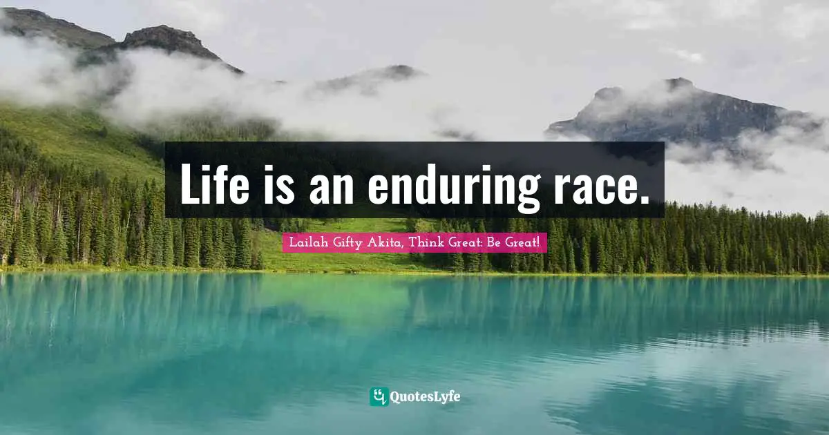 Life is an enduring race.