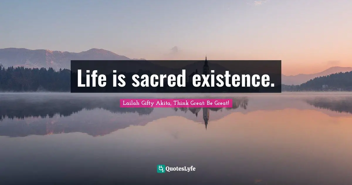 Saved Souls Quotes: "Life is sacred existence."