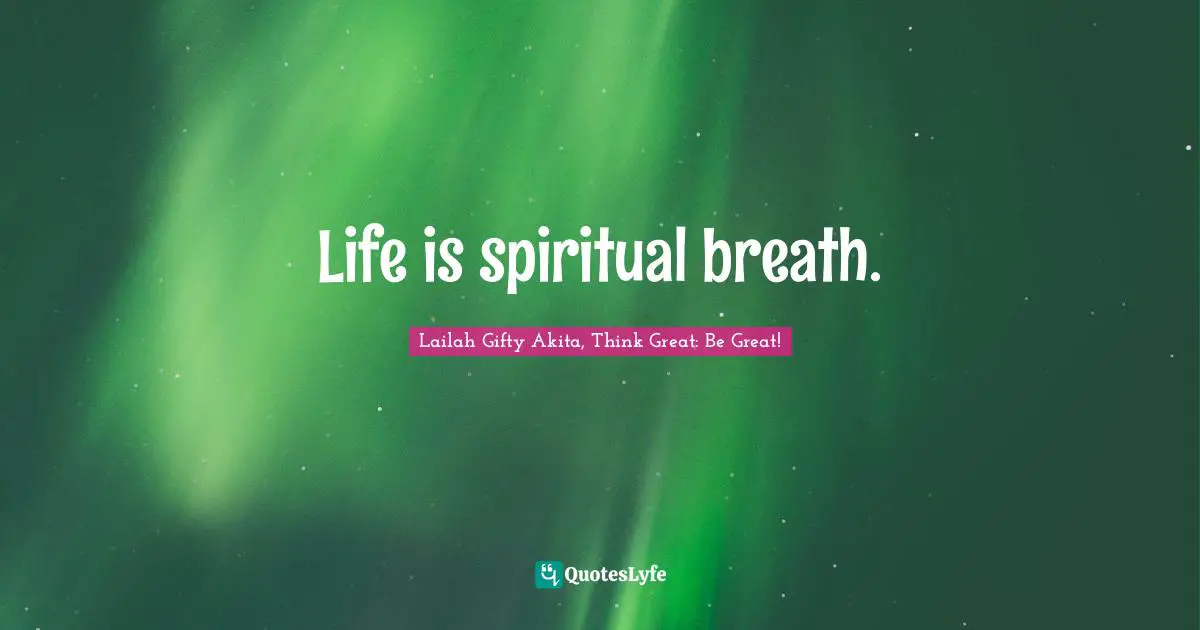 Life is spiritual breath.