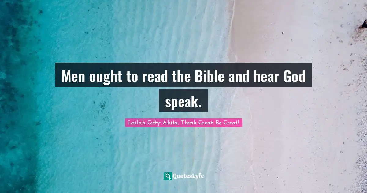 Religion And Philosophy Quotes: "Men ought to read the Bible and hear God speak."