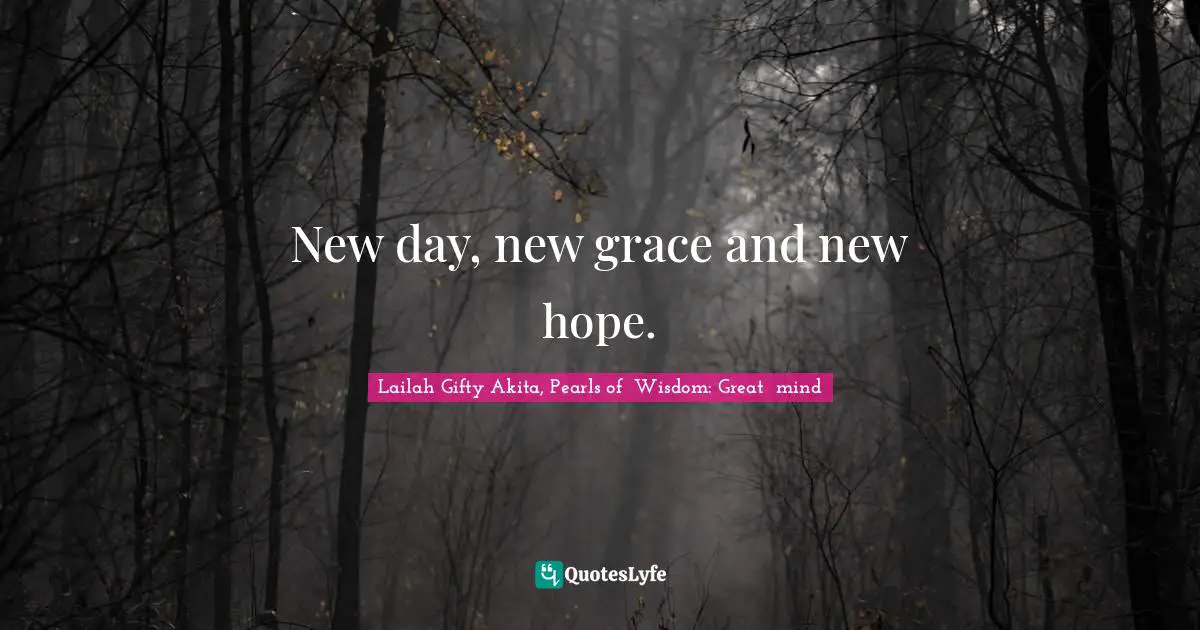New day, new grace and new hope.