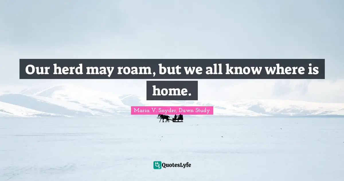 Our herd may roam, but we all know where is home.