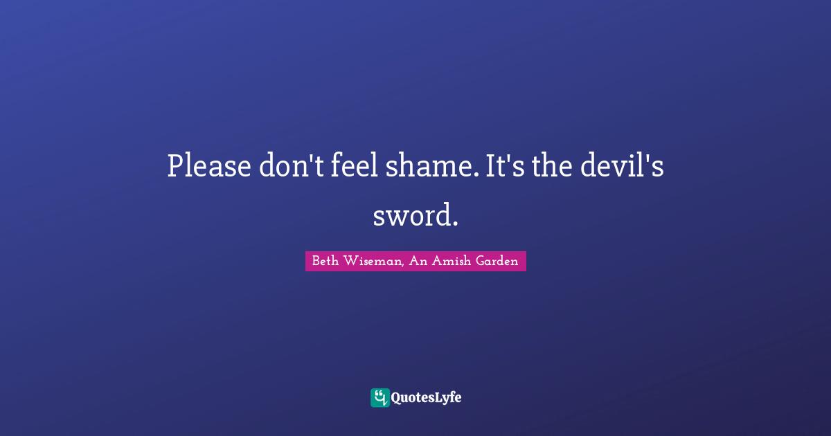 Please don't feel shame. It's the devil's sword.