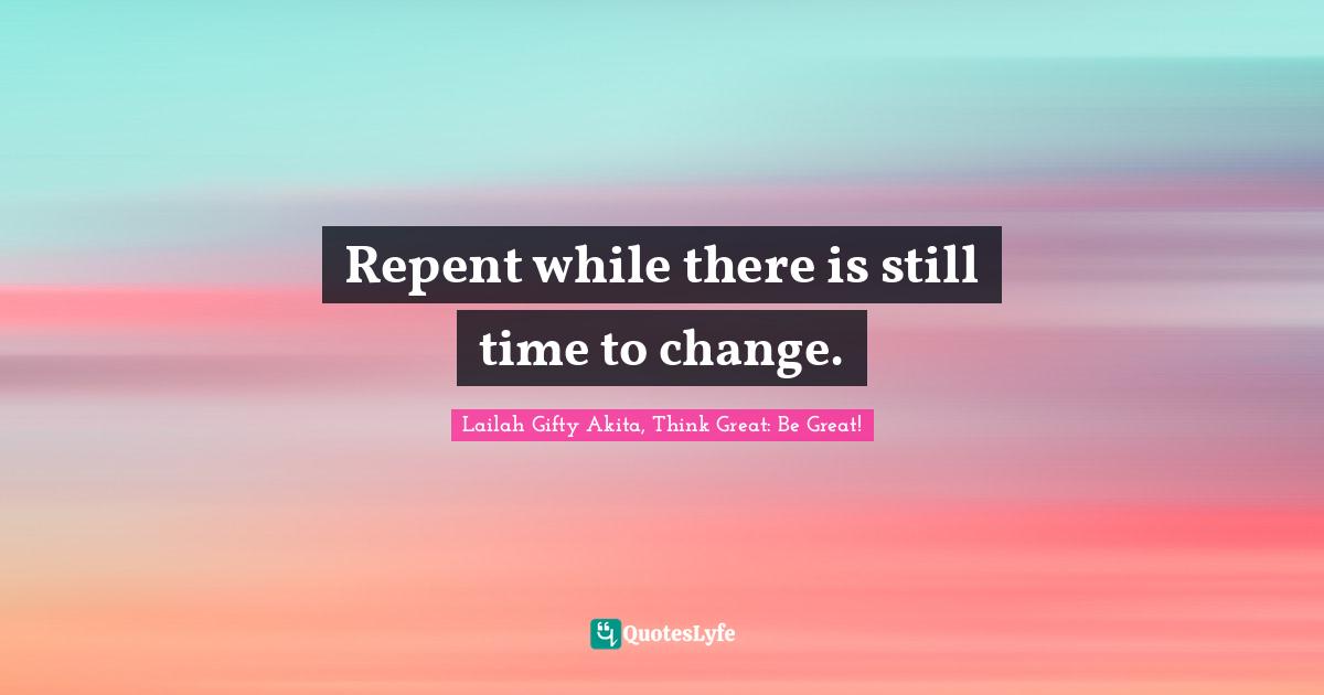 Saved From Sin Quotes: "Repent while there is still time to change."