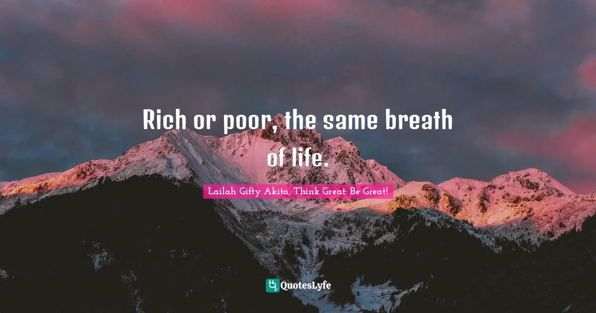 Rich or poor, the same breath of life.