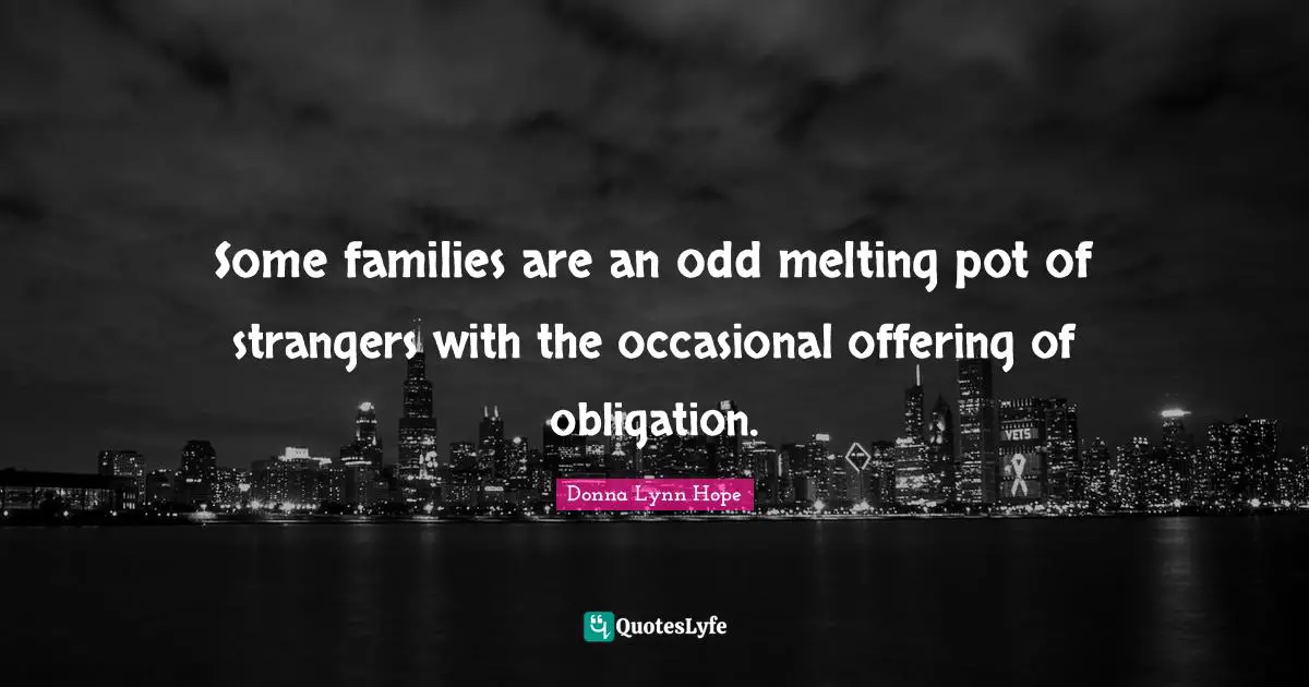 Some families are an odd melting pot of strangers with the occasional offering of obligation.