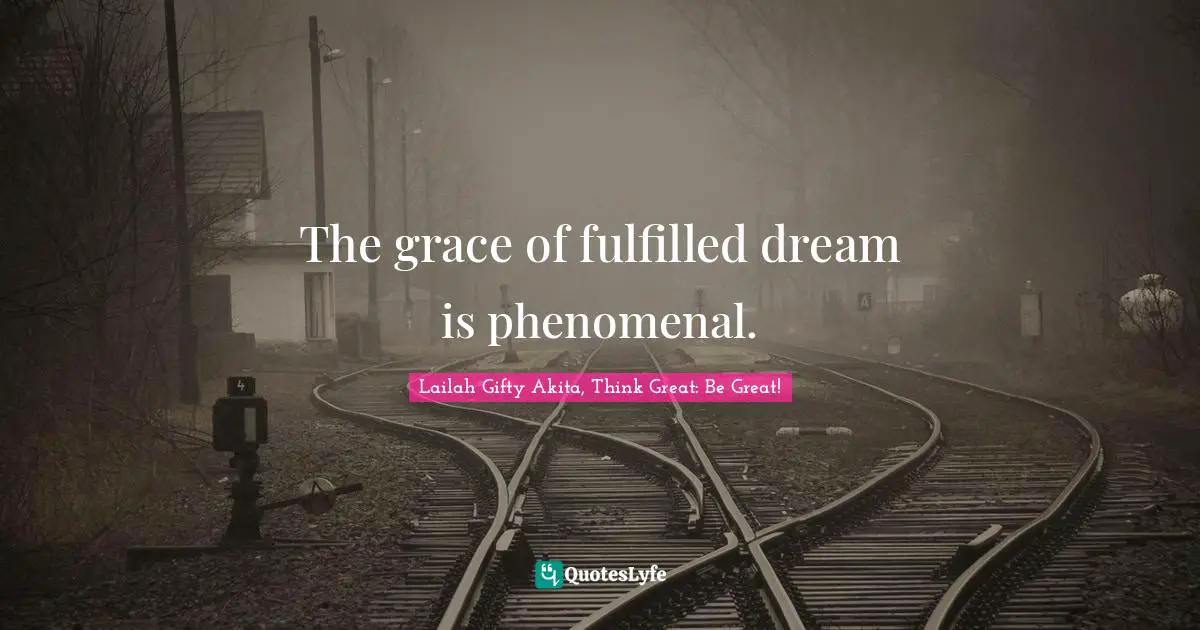 The grace of fulfilled dream is phenomenal.