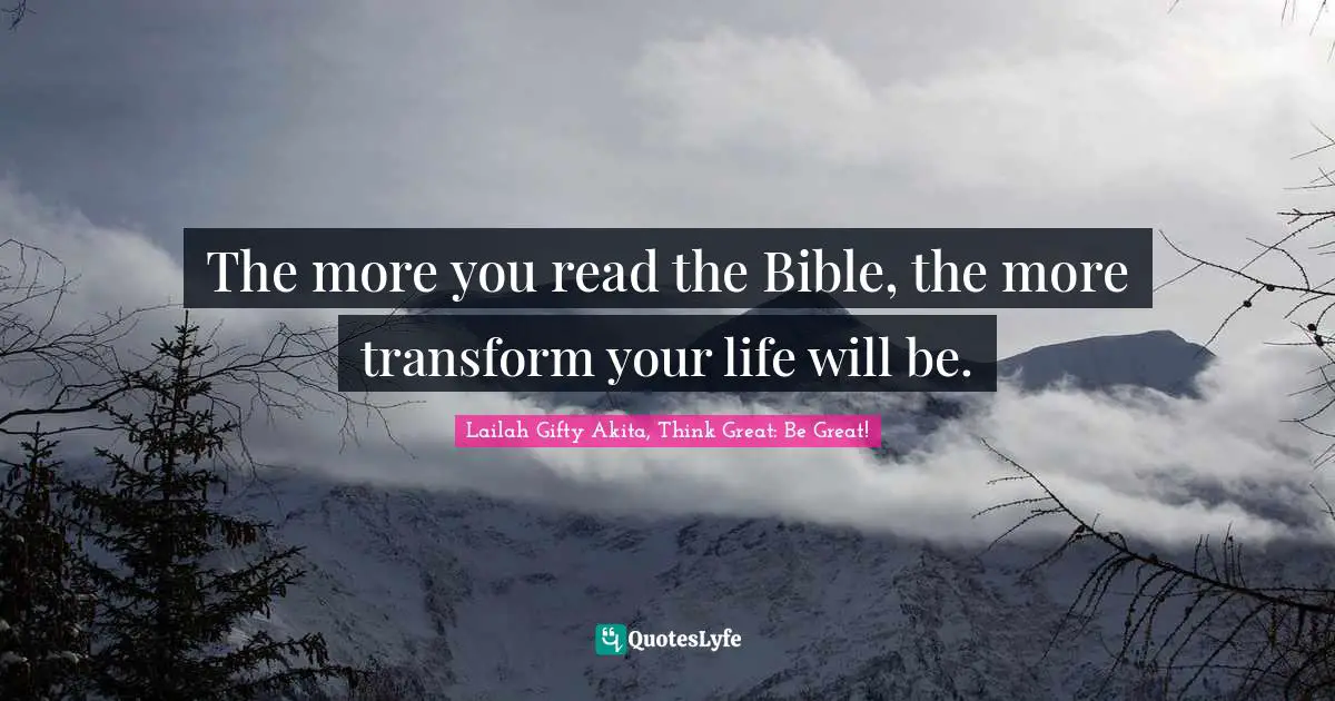 Positive Mindset Quotes: "The more you read the Bible, the more transform your life will be."