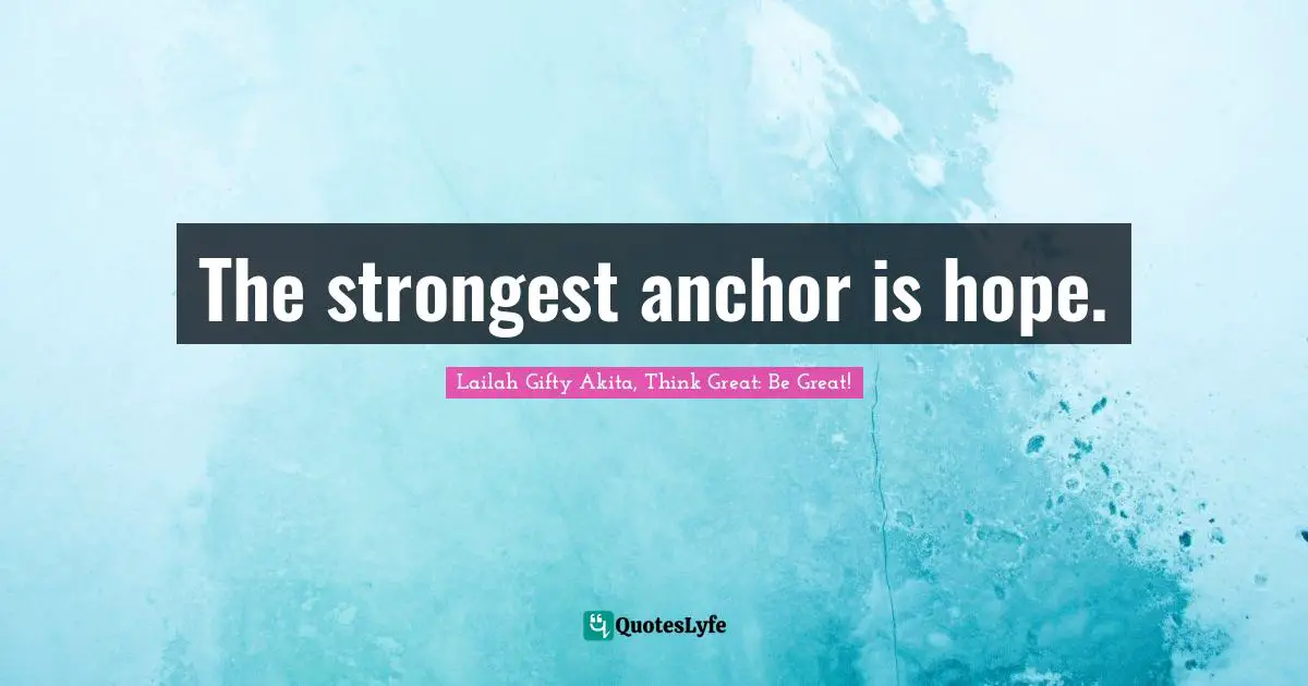 The strongest anchor is hope.