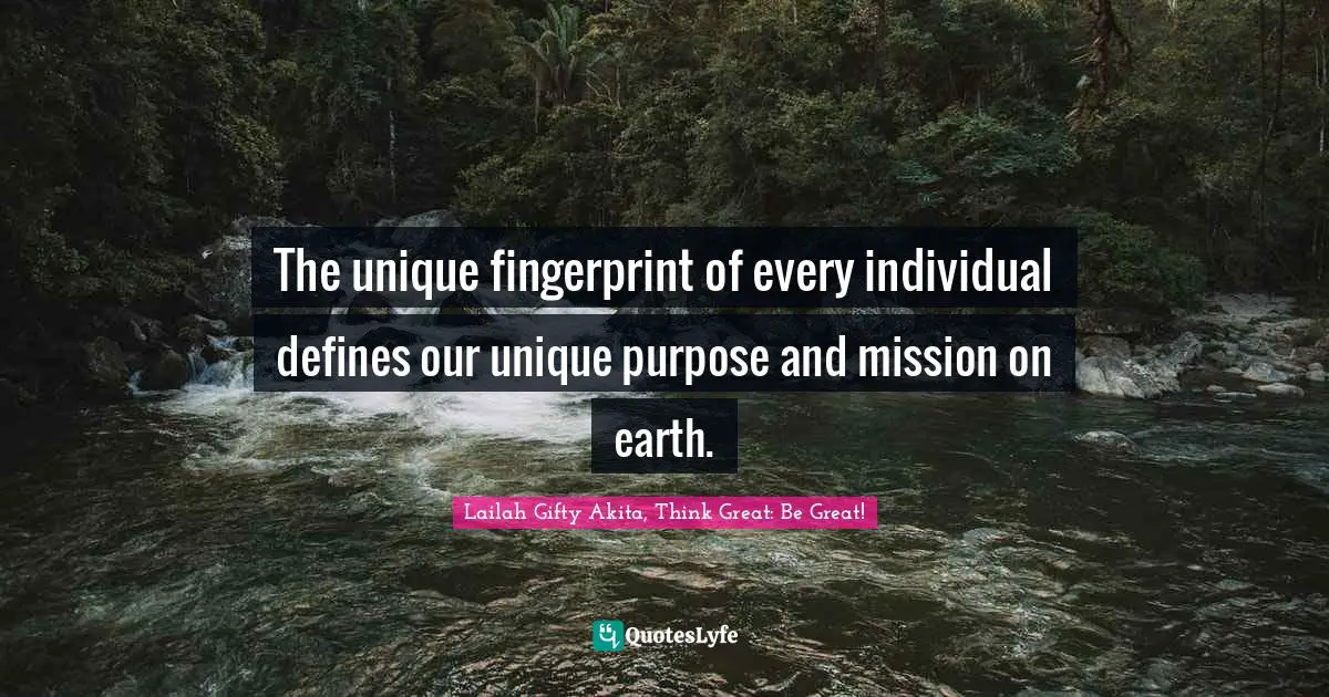 Calling People Quotes: "The unique fingerprint of every individual defines our unique purpose and mission on earth."