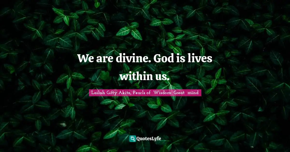 Joyful Living Quotes: "We are divine. God is lives within us."