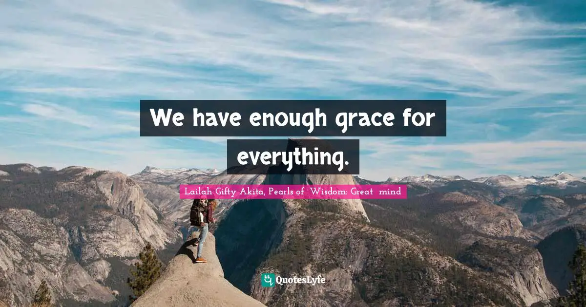 Answers To Prayers Quotes: "We have enough grace for everything."