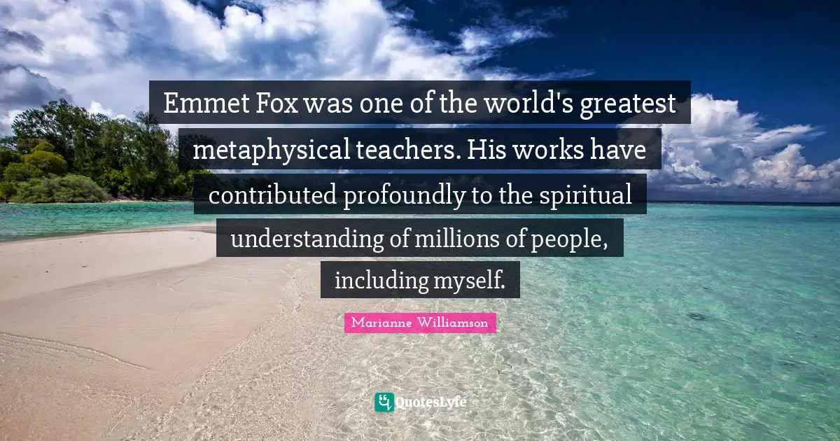Emmet Fox was one of the world's greatest metaphysical teachers. His works have contributed profoundly to the spiritual understanding of millions of people, including myself.