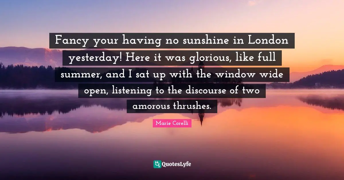 Fancy your having no sunshine in London yesterday! Here it was glorious, like full summer, and I sat up with the window wide open, listening to the discourse of two amorous thrushes.