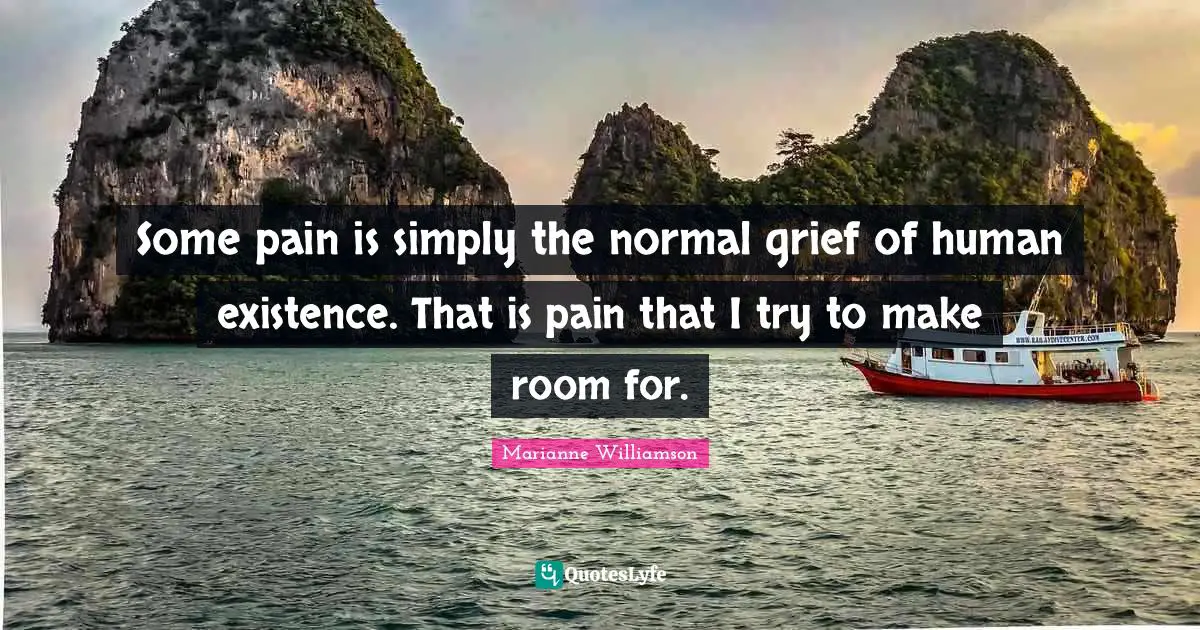 Some pain is simply the normal grief of human existence. That is pain that I try to make room for.