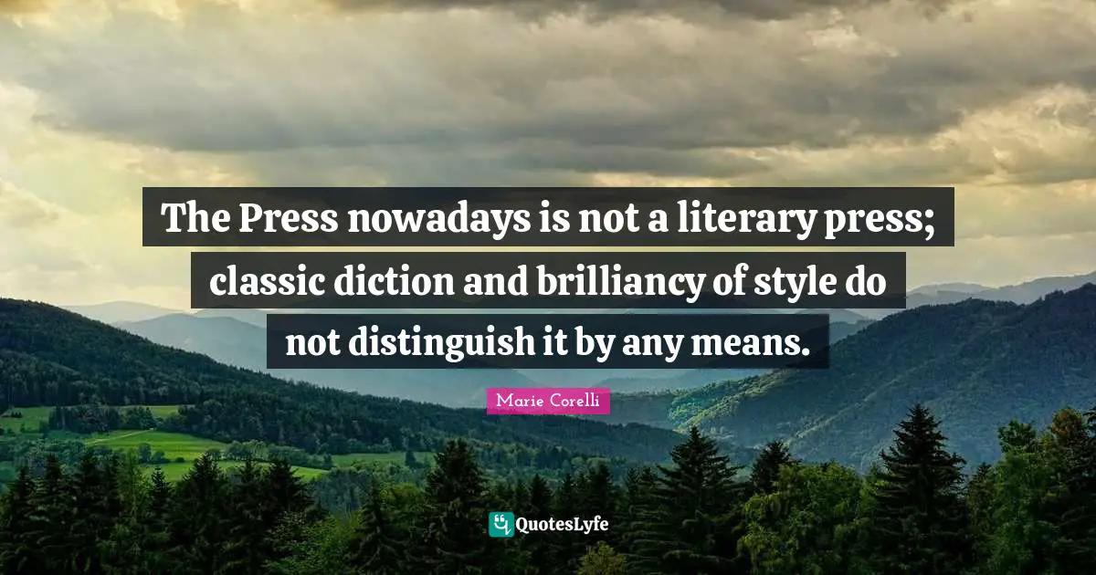 The Press nowadays is not a literary press; classic diction and brilliancy of style do not distinguish it by any means.